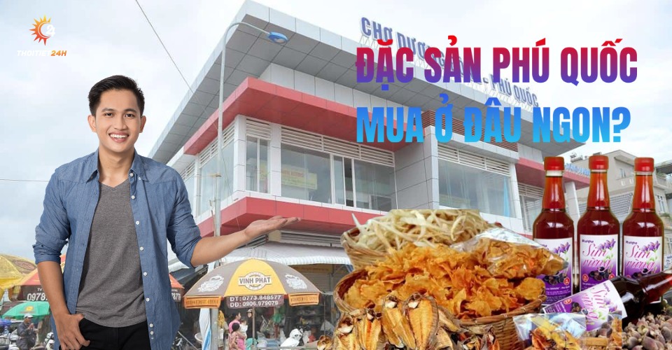 Đặc sản Phú Quốc mua ở đâu ngon? 